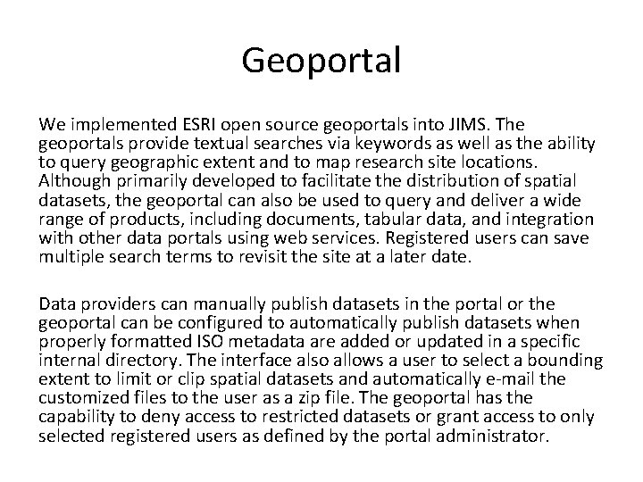 Geoportal We implemented ESRI open source geoportals into JIMS. The geoportals provide textual searches