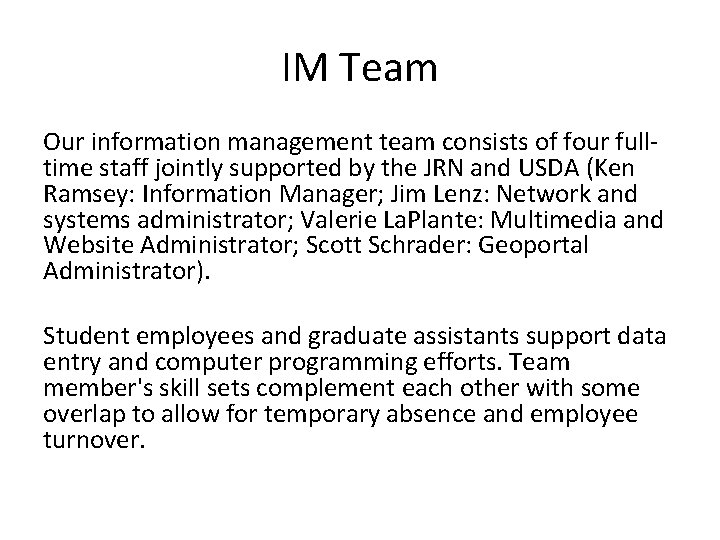IM Team Our information management team consists of four fulltime staff jointly supported by