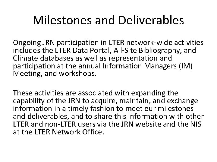 Milestones and Deliverables Ongoing JRN participation in LTER network-wide activities includes the LTER Data