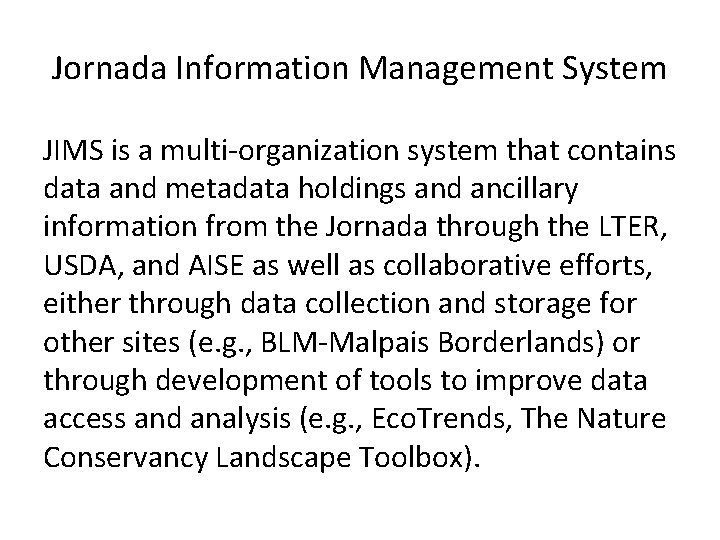 Jornada Information Management System JIMS is a multi-organization system that contains data and metadata