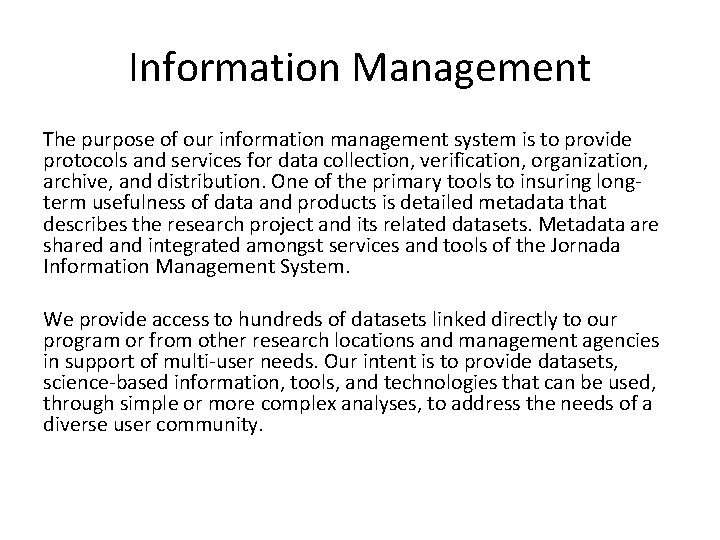 Information Management The purpose of our information management system is to provide protocols and