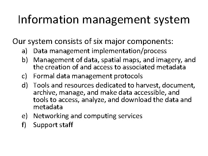 Information management system Our system consists of six major components: a) Data management implementation/process