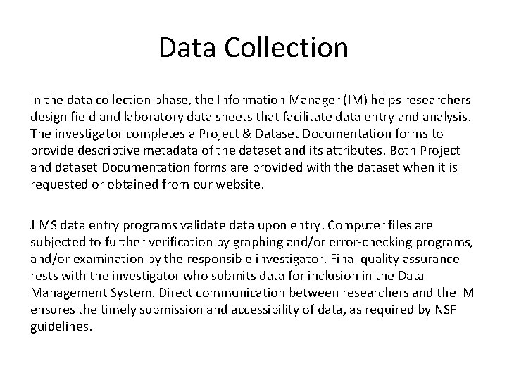 Data Collection In the data collection phase, the Information Manager (IM) helps researchers design