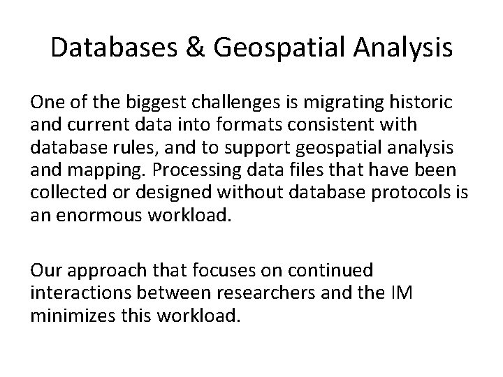 Databases & Geospatial Analysis One of the biggest challenges is migrating historic and current