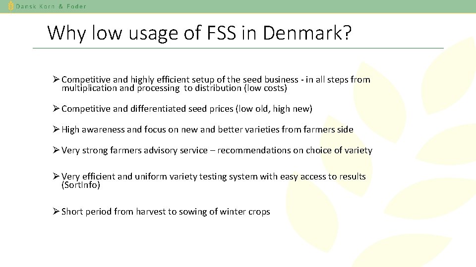 Why low usage of FSS in Denmark? Ø Competitive and highly efficient setup of