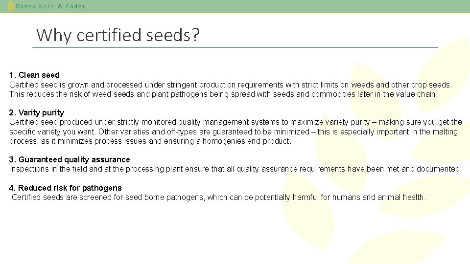 Why certified seeds? 1. Clean seed Certified seed is grown and processed under stringent