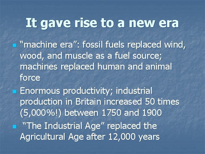 It gave rise to a new era n n n “machine era”: fossil fuels