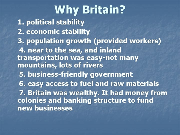 Why Britain? 1. political stability 2. economic stability 3. population growth (provided workers) 4.