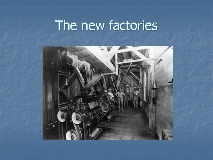 The new factories 