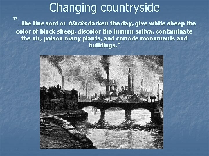 Changing countryside “…the fine soot or blacks darken the day, give white sheep the