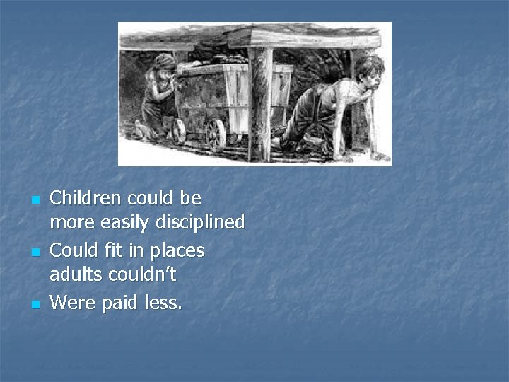 n n n Children could be more easily disciplined Could fit in places adults