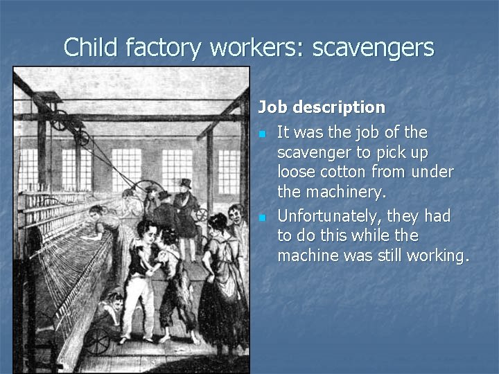 Child factory workers: scavengers Job description n It was the job of the scavenger