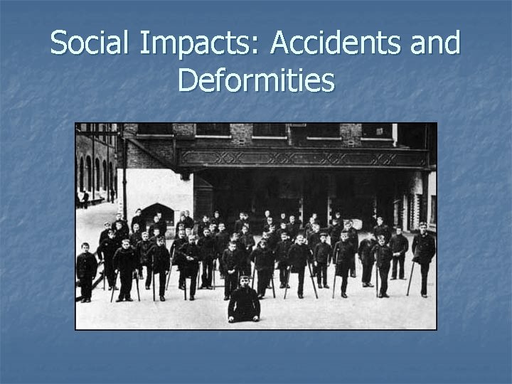 Social Impacts: Accidents and Deformities 