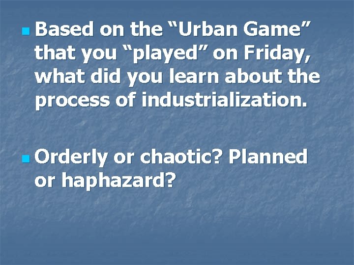n Based on the “Urban Game” that you “played” on Friday, what did you
