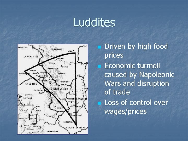 Luddites n n n Driven by high food prices Economic turmoil caused by Napoleonic