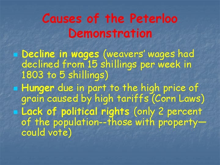 Causes of the Peterloo Demonstration n Decline in wages (weavers’ wages had declined from