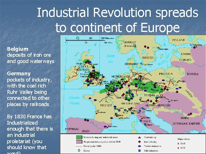 Industrial Revolution spreads to continent of Europe Belgium deposits of iron ore and good
