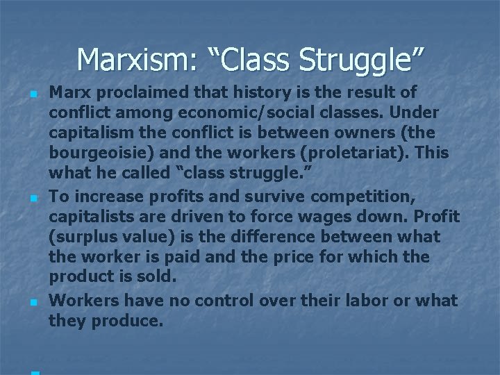Marxism: “Class Struggle” n n n Marx proclaimed that history is the result of