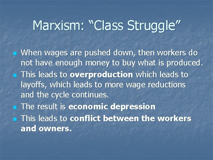 Marxism: “Class Struggle” n n When wages are pushed down, then workers do not