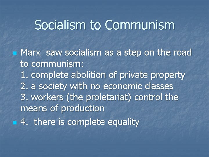 Socialism to Communism n n Marx saw socialism as a step on the road