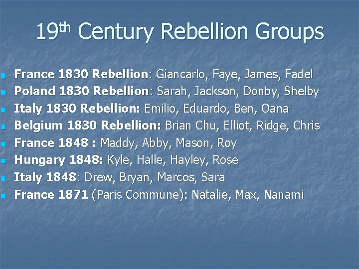 19 th Century Rebellion Groups n n n n France 1830 Rebellion: Giancarlo, Faye,