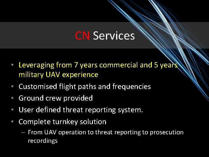 CN Services • Leveraging from 7 years commercial and 5 years military UAV experience