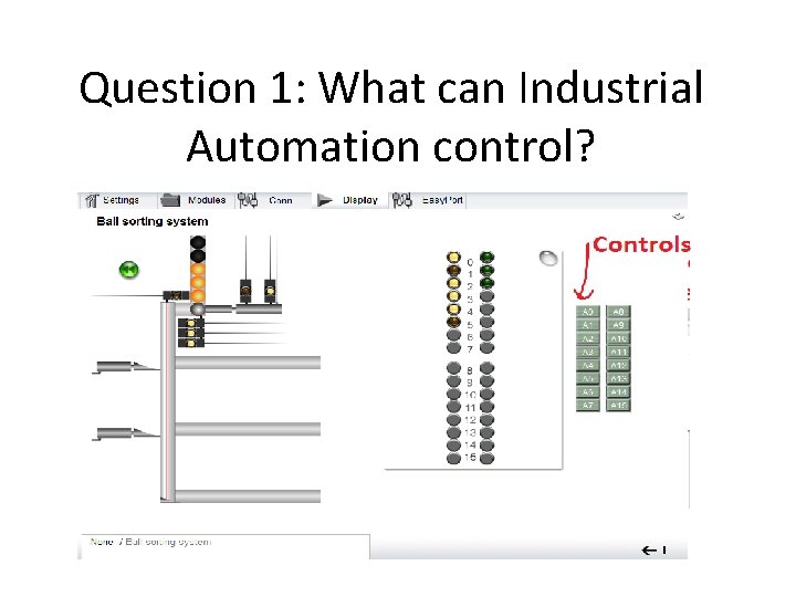 Question 1: What can Industrial Automation control? Question 1: What can Industrial Automation control?