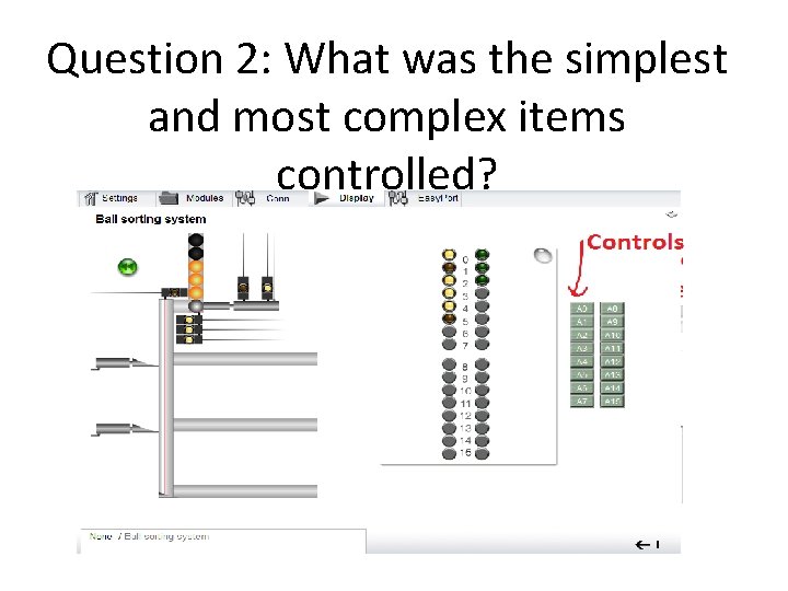 Question 2: What was the simplest and most complex items controlled? Question 2: What was the simplest and most complex items controlled?