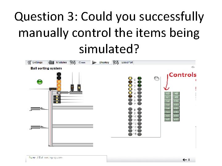 Question 3: Could you successfully manually control the items being simulated? Question 3: Could you successfully manually control the items being simulated?