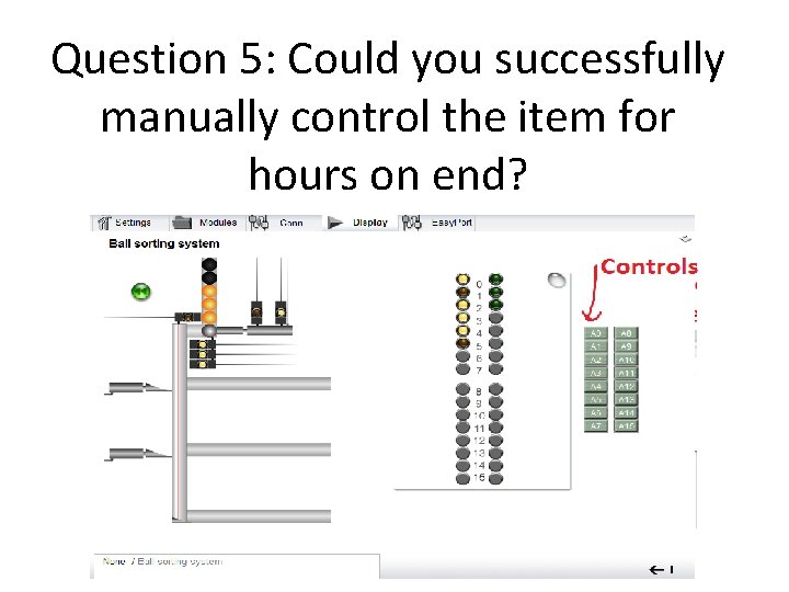 Question 5: Could you successfully manually control the item for hours on end? Question 5: Could you successfully manually control the item for hours on end?