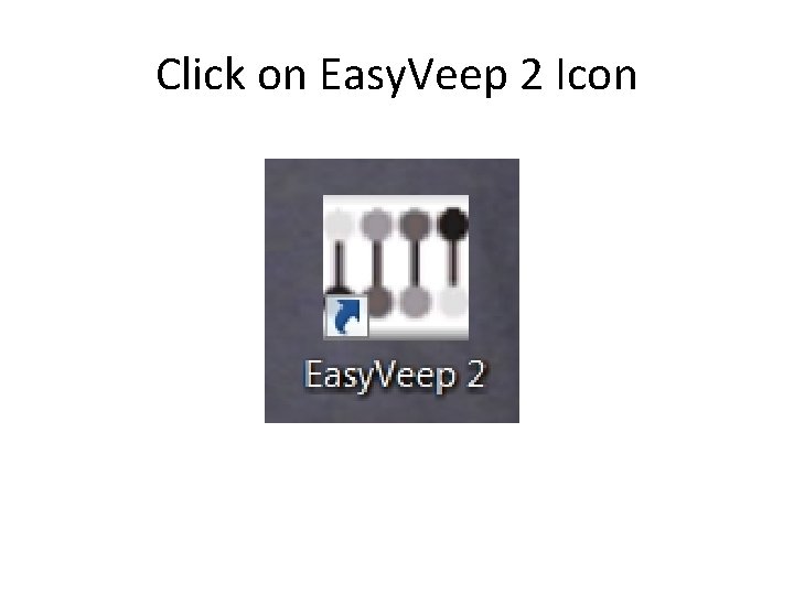 Click on Easy. Veep 2 Icon Click on Easy. Veep 2 Icon