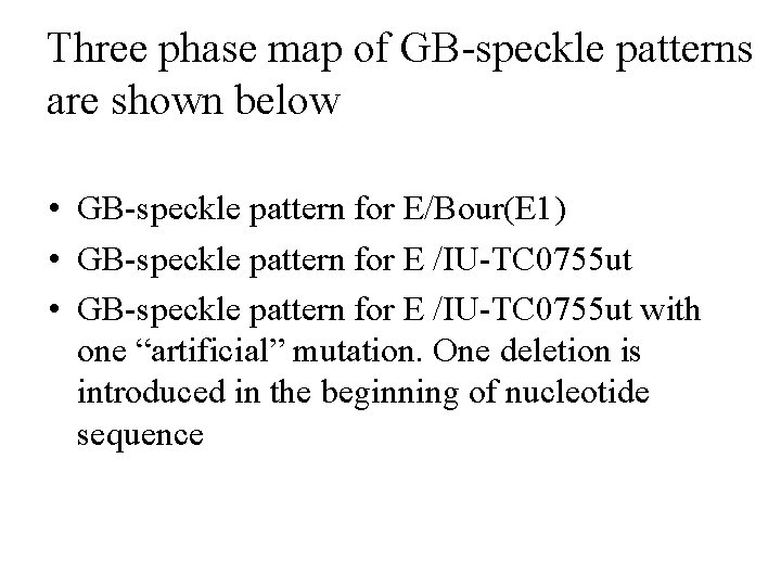 Three phase map of GB-speckle patterns are shown below • GB-speckle pattern for E/Bour(E