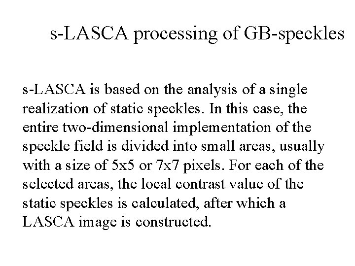 s-LASCA processing of GB-speckles s-LASCA is based on the analysis of a single realization