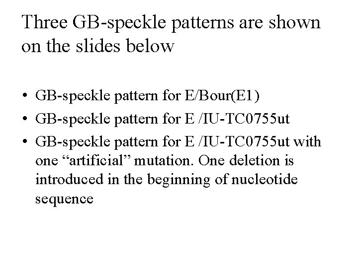 Three GB-speckle patterns are shown on the slides below • GB-speckle pattern for E/Bour(E