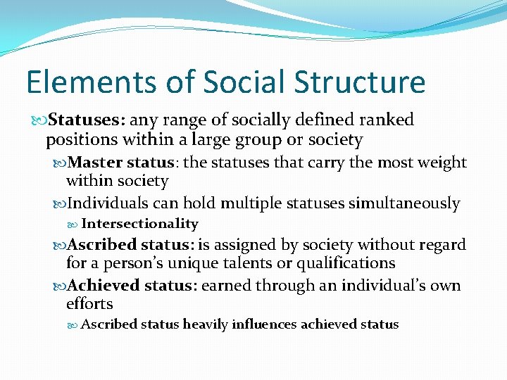 Elements of Social Structure Statuses: any range of socially defined ranked positions within a