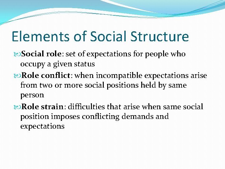 Elements of Social Structure Social role: set of expectations for people who occupy a