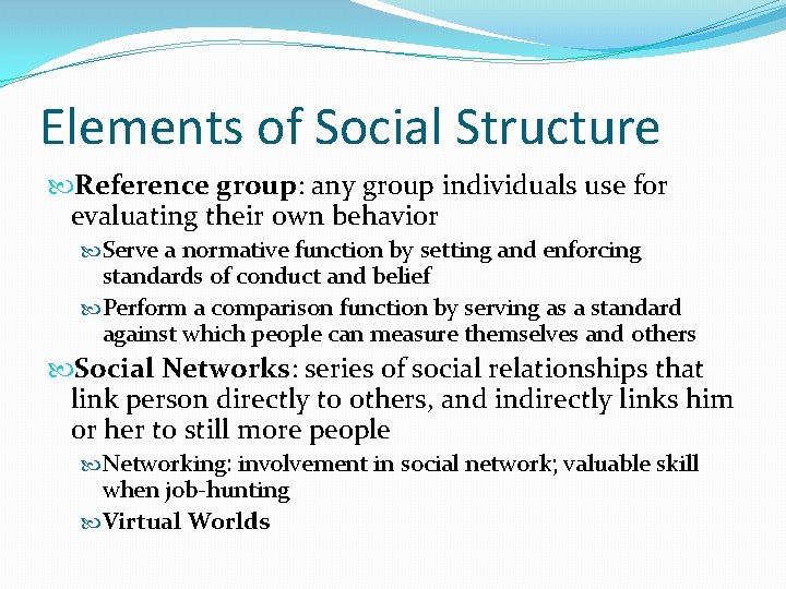 Elements of Social Structure Reference group: any group individuals use for evaluating their own