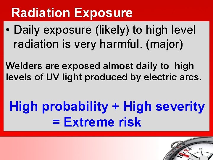 Radiation Exposure • Daily exposure (likely) to high level radiation is very harmful. (major)