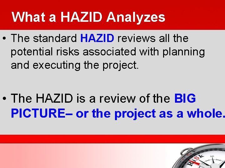 What a HAZID Analyzes • The standard HAZID reviews all the potential risks associated