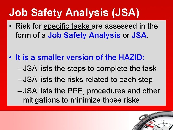 Job Safety Analysis (JSA) • Risk for specific tasks are assessed in the form