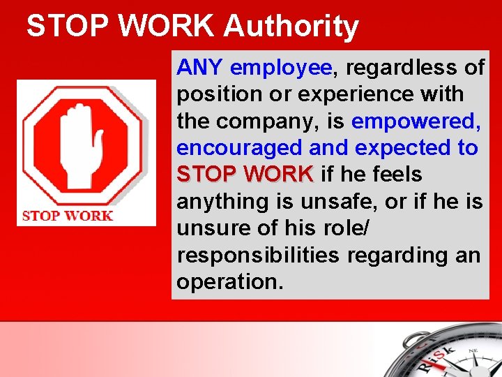 STOP WORK Authority ANY employee, regardless of position or experience with the company, is