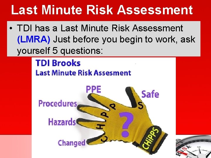 Last Minute Risk Assessment • TDI has a Last Minute Risk Assessment (LMRA) Just