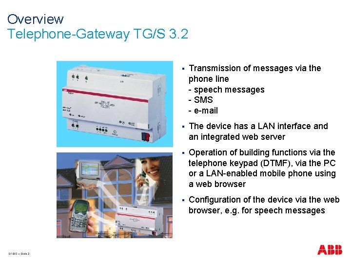 Overview Telephone-Gateway TG/S 3. 2 STO/G – Slide 2 § Transmission of messages via