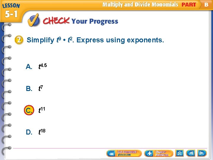 Simplify t 9 • t 2. Express using exponents. A. t 4. 5 B.