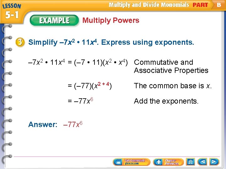 Multiply Powers Simplify – 7 x 2 • 11 x 4. Express using exponents.