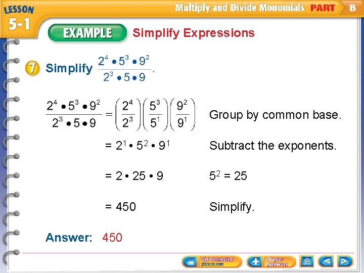 Simplify Expressions Simplify Group by common base. = 2 1 • 52 • 91