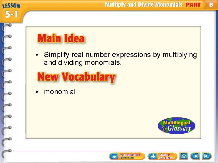  • Simplify real number expressions by multiplying and dividing monomials. • monomial 