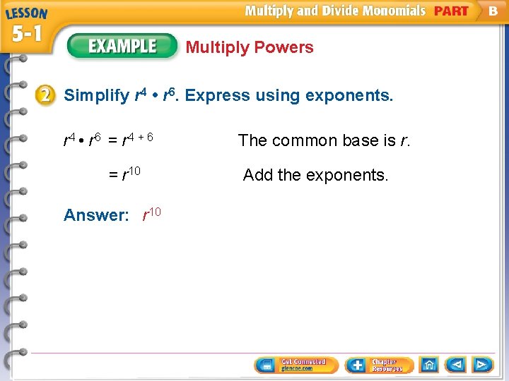 Multiply Powers Simplify r 4 • r 6. Express using exponents. r 4 •