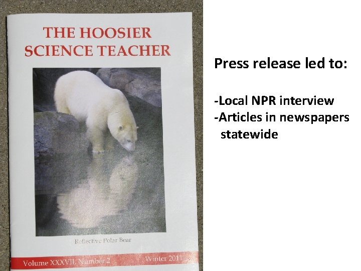 Press release led to: -Local NPR interview -Articles in newspapers statewide 