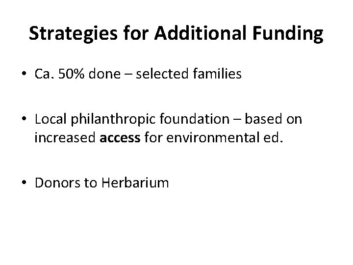 Strategies for Additional Funding • Ca. 50% done – selected families • Local philanthropic